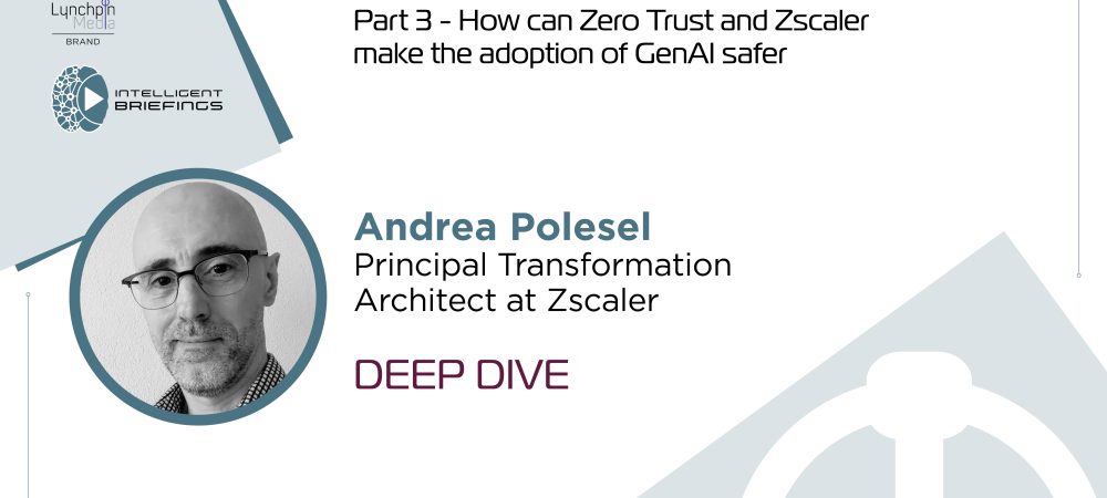 Deep Dive: Andrea Polesel, Principal Transformation Architect at Zscaler (Part 3)